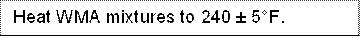 Heat WMA mixtures to 240  5F.