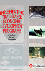 Implementing Trail-based Economic Development Programs: A Handbook For Iowa Communities